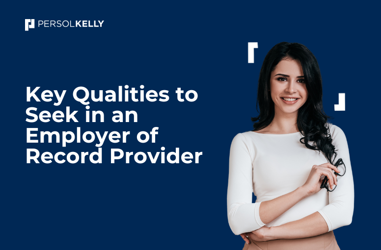 Key Qualities to Seek in an Employer of Record Provider 